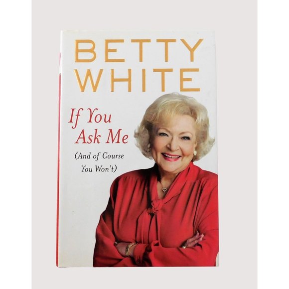 Penguin Other - If You Ask Me And Of Course You Wont by Betty White 2011 Hardback Jacket